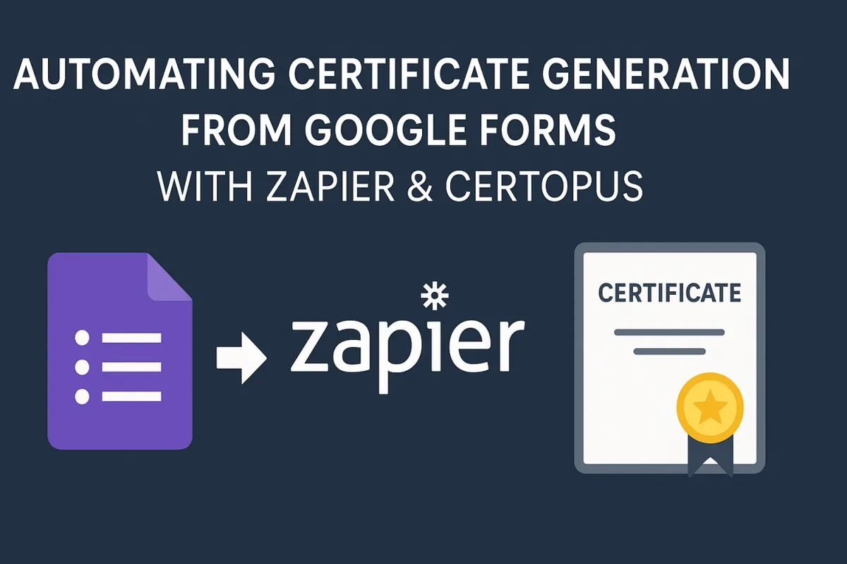 Instantly Generate Certificates from Google Forms with Zapier & Certopus